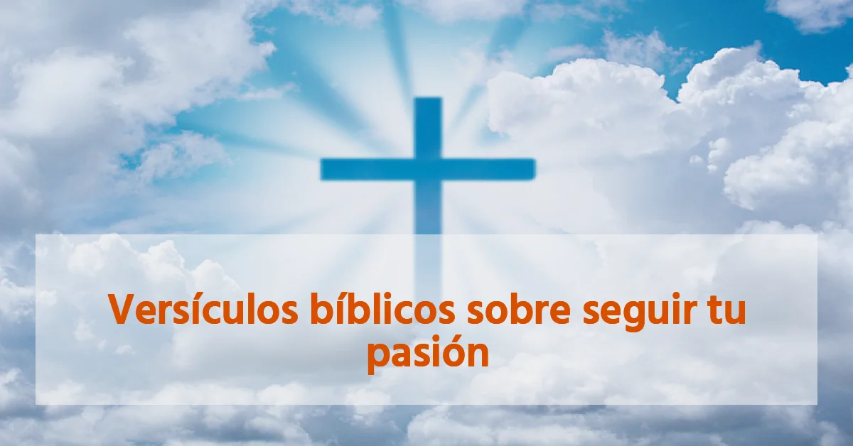 Versículos bíblicos sobre seguir tu pasión