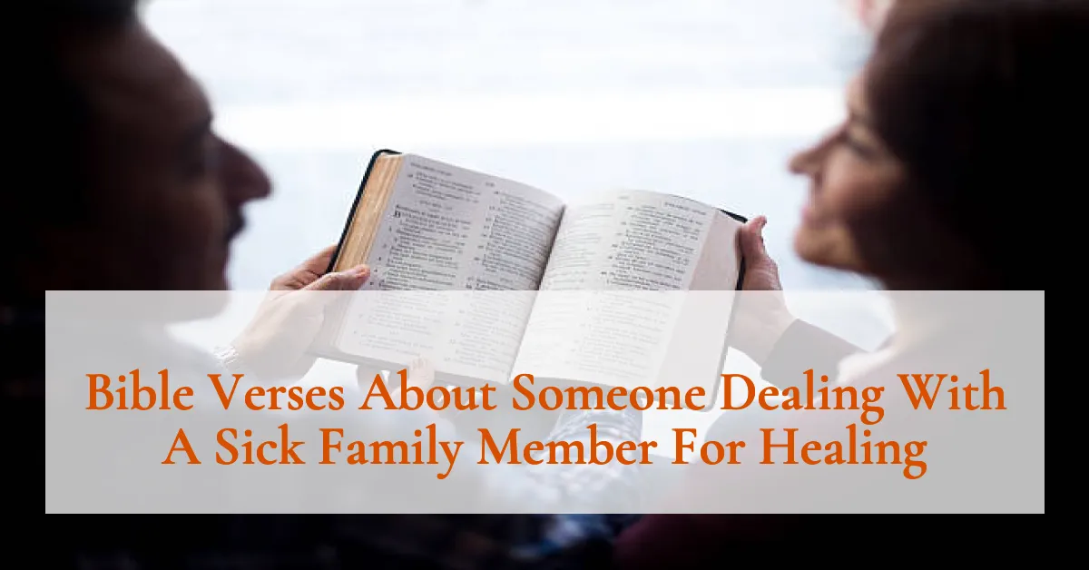 Bible Verses About Someone Dealing With A Sick Family Member For Healing