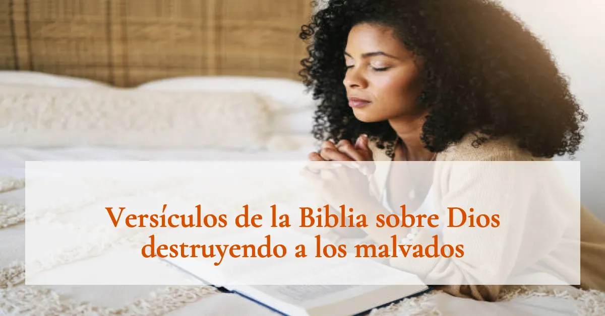 Versículos de la Biblia sobre Dios destruyendo a los malvados
