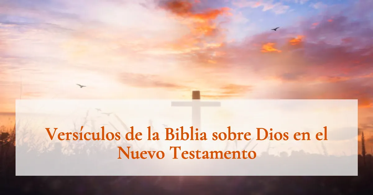 Versículos de la Biblia sobre Dios en el Nuevo Testamento