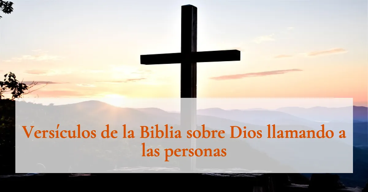 Versículos de la Biblia sobre Dios llamando a las personas