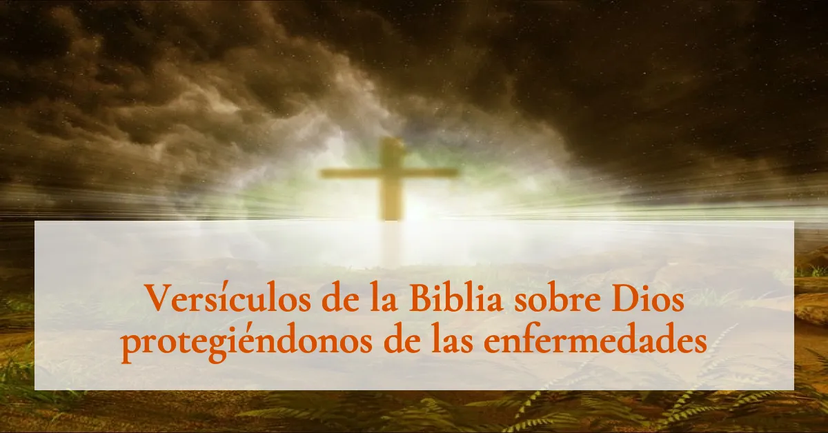 Versículos de la Biblia sobre Dios protegiéndonos de las enfermedades