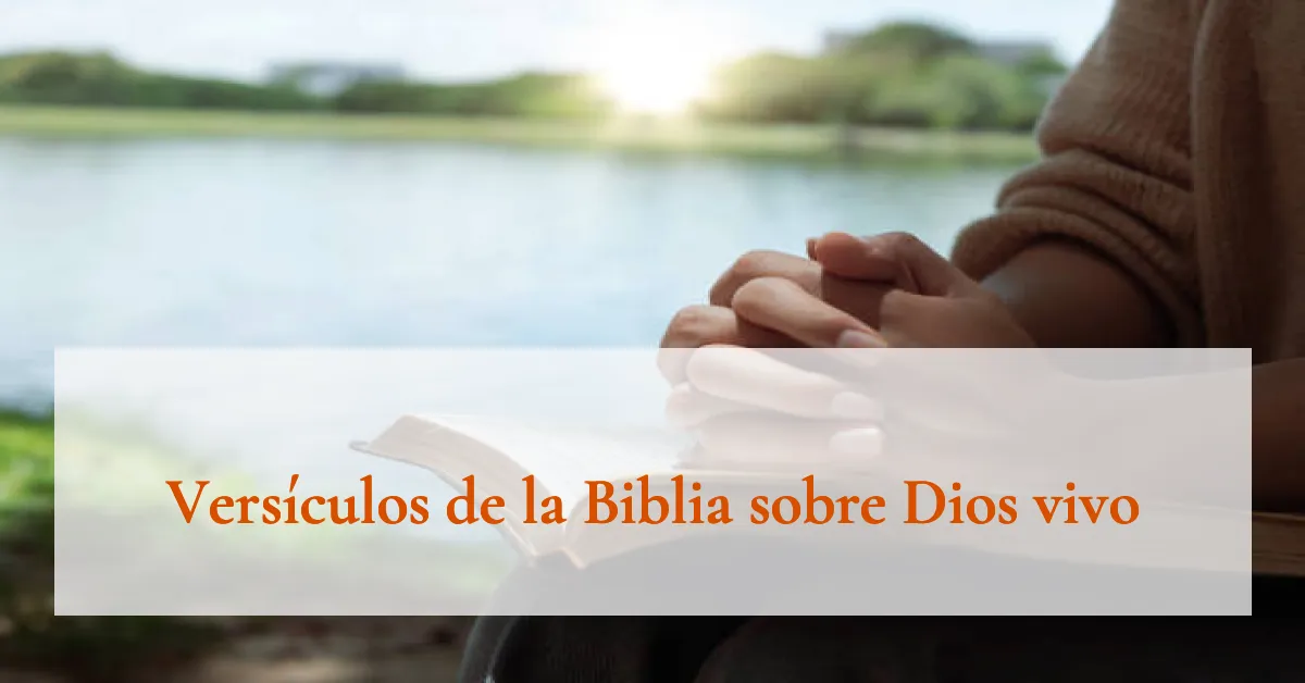 Versículos de la Biblia sobre Dios vivo