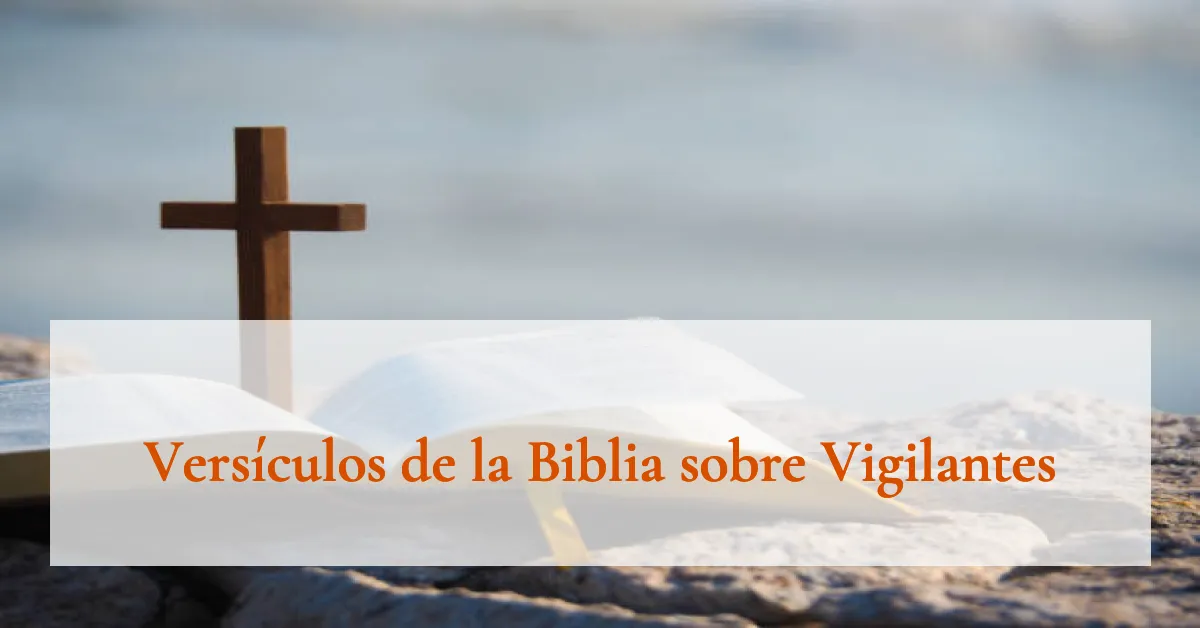 Versículos de la Biblia sobre Vigilantes