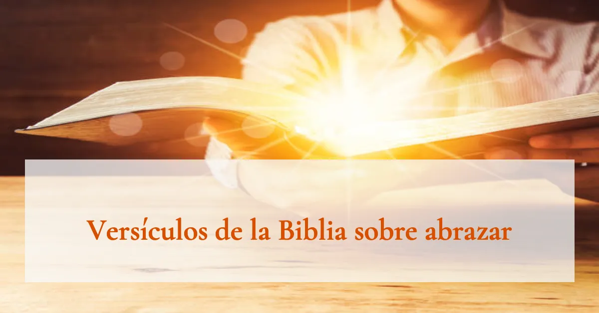 Versículos de la Biblia sobre abrazar