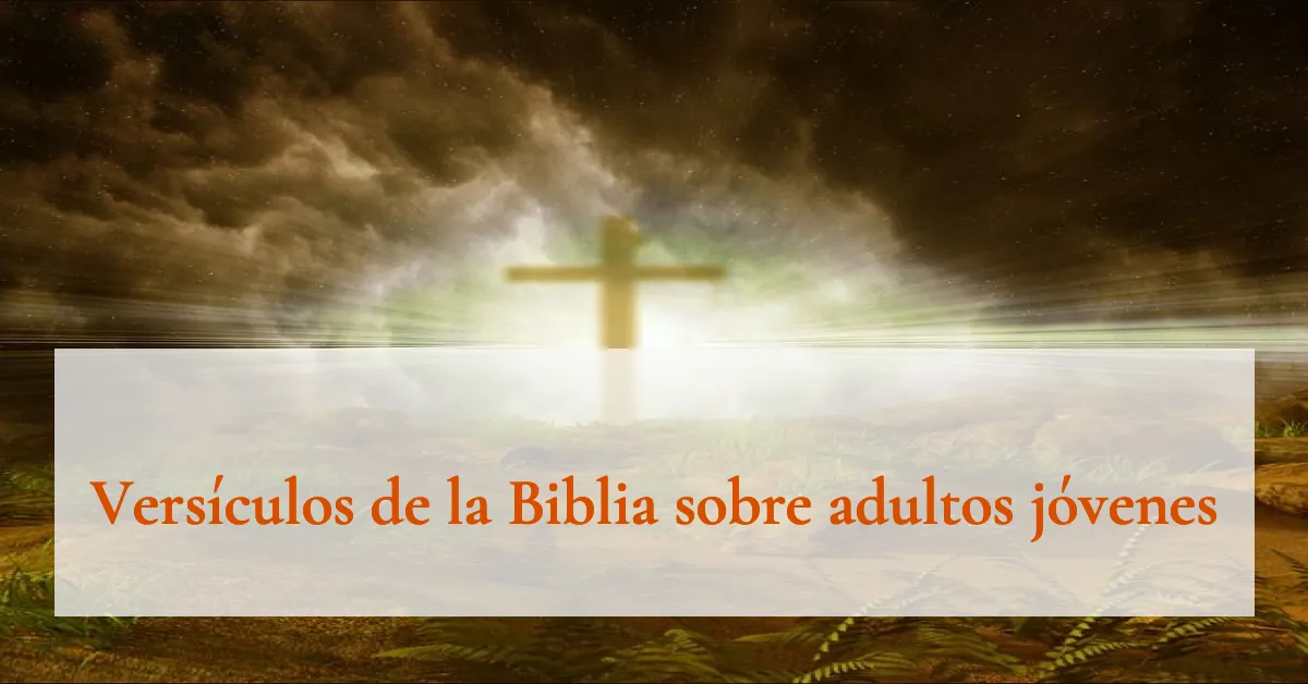 Versículos de la Biblia sobre adultos jóvenes