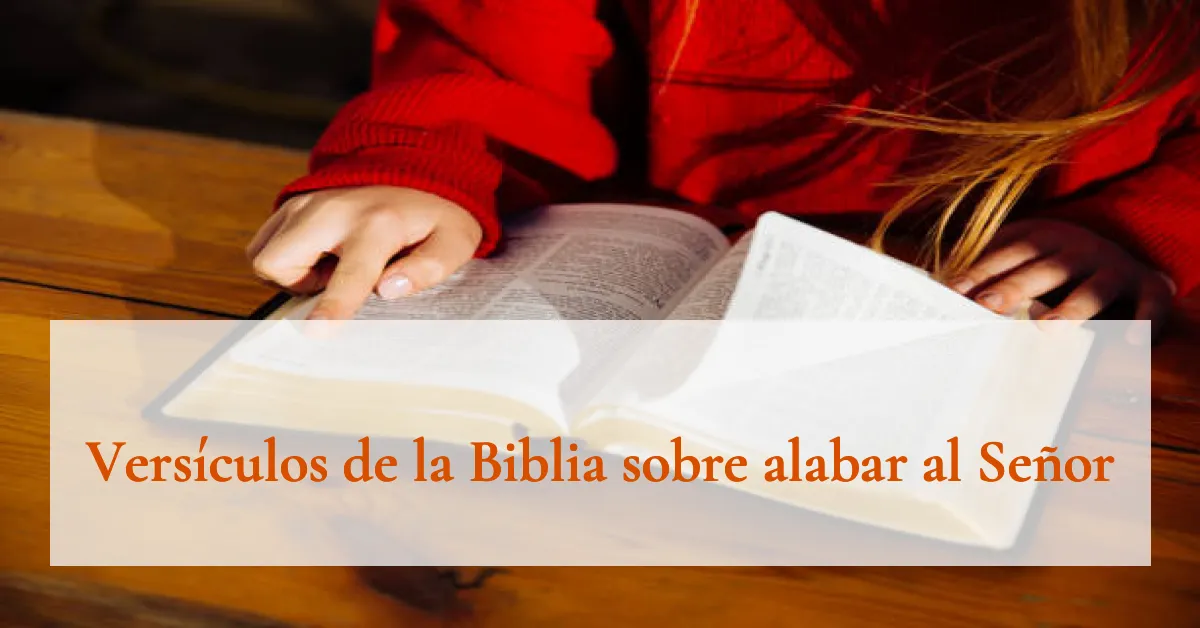Versículos de la Biblia sobre alabar al Señor