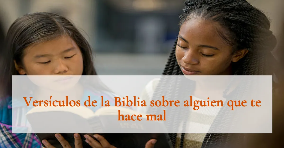 Versículos de la Biblia sobre alguien que te hace mal