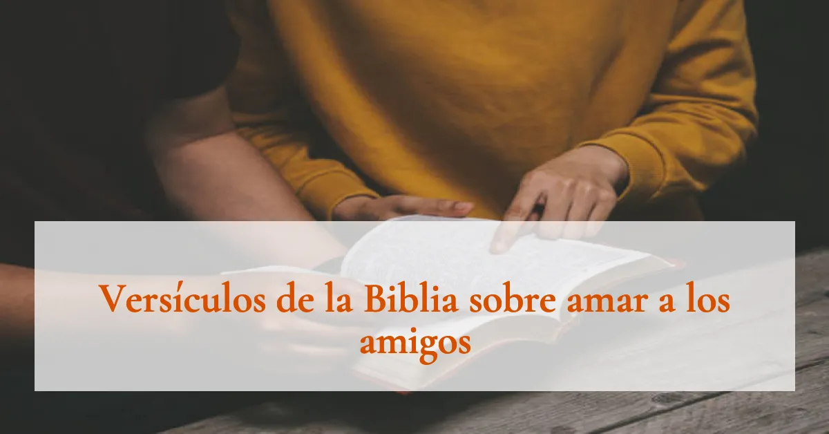 Versículos de la Biblia sobre amar a los amigos