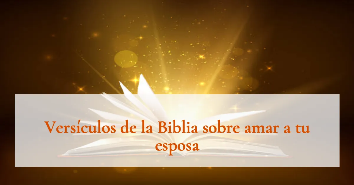 Versículos de la Biblia sobre amar a tu esposa
