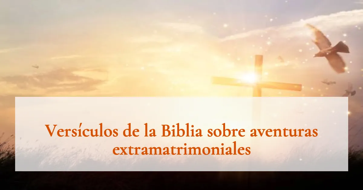 Versículos de la Biblia sobre aventuras extramatrimoniales