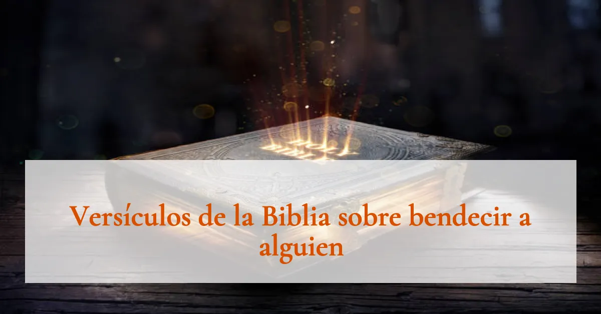 Versículos de la Biblia sobre bendecir a alguien