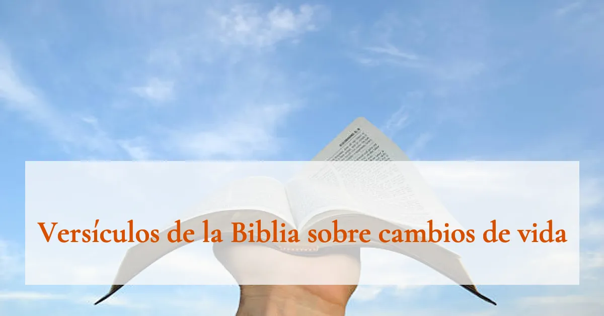 Versículos de la Biblia sobre cambios de vida