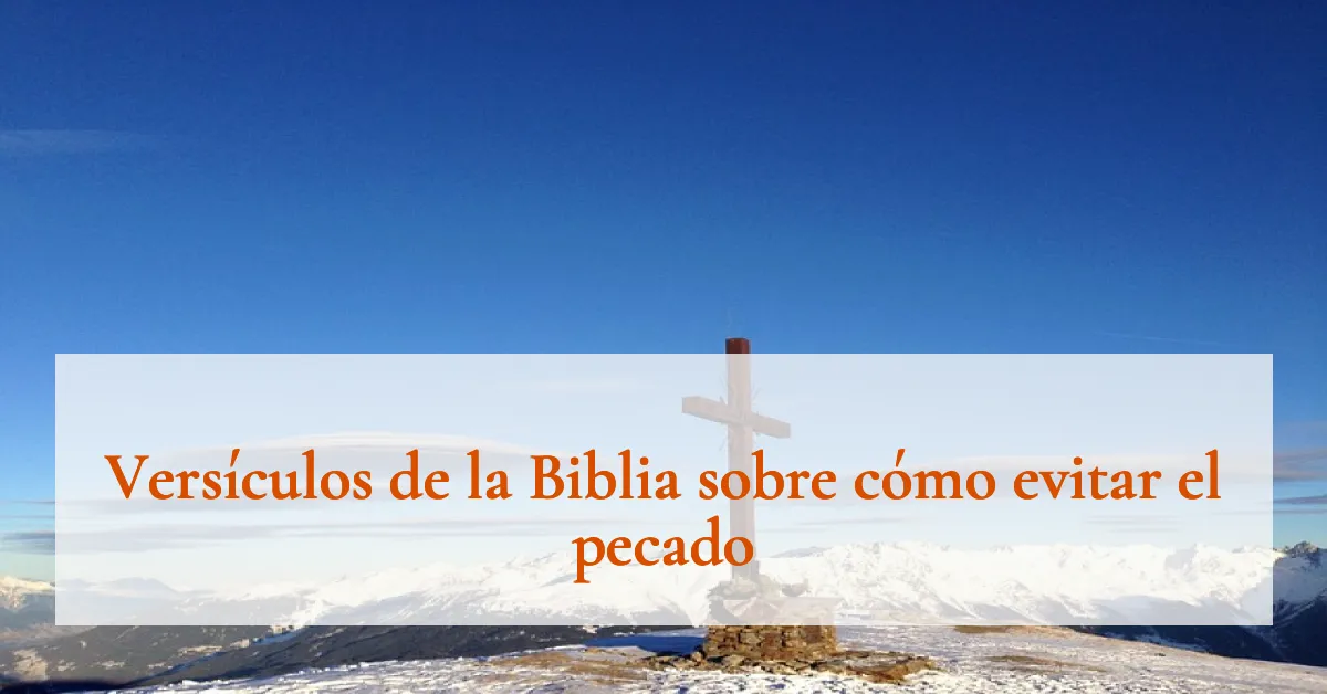 Versículos de la Biblia sobre cómo evitar el pecado