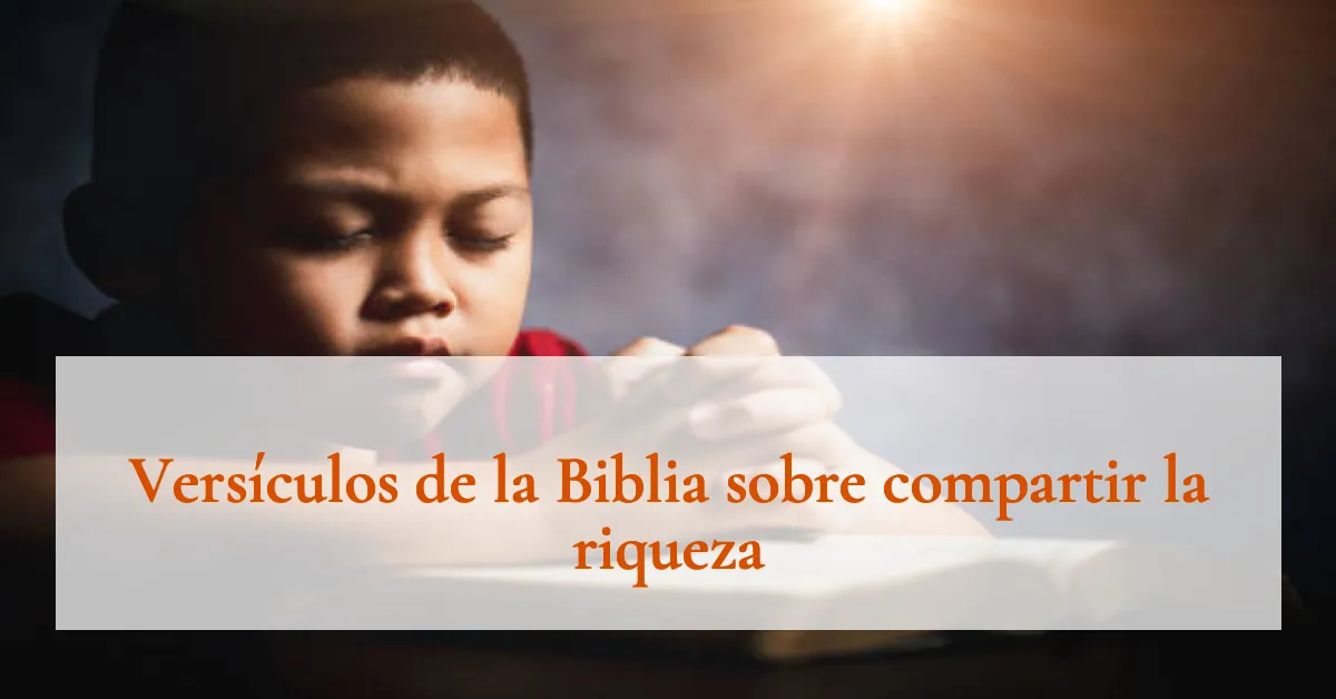 Versículos de la Biblia sobre compartir la riqueza