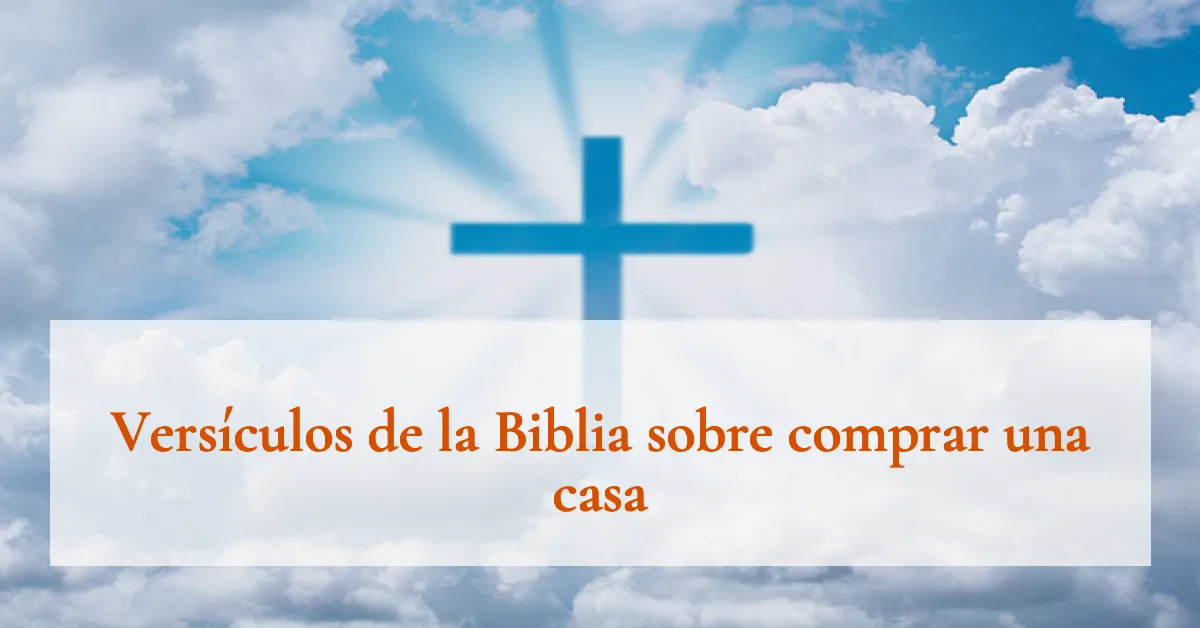 Versículos de la Biblia sobre comprar una casa