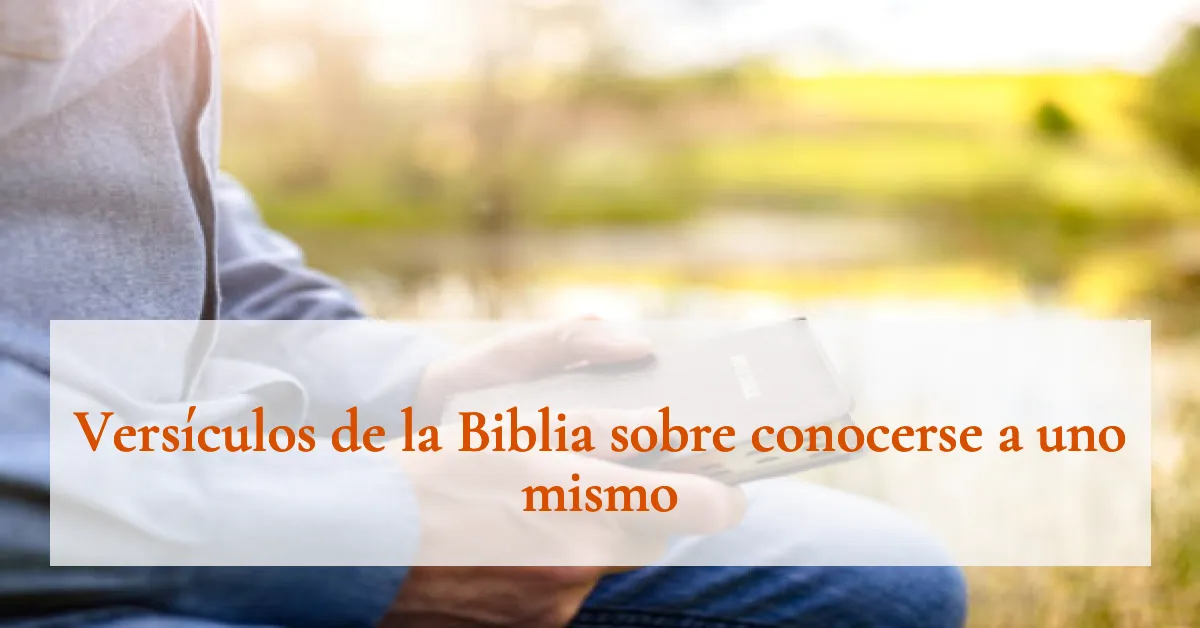 Versículos de la Biblia sobre conocerse a uno mismo