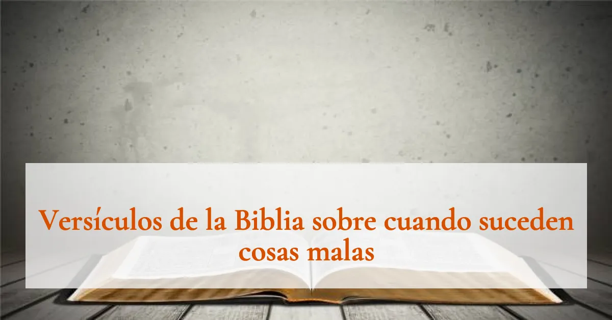 Versículos de la Biblia sobre cuando suceden cosas malas