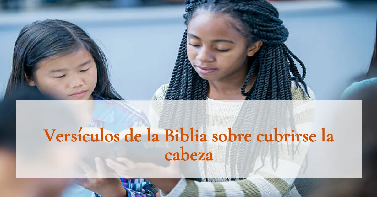 Versículos de la Biblia sobre cubrirse la cabeza