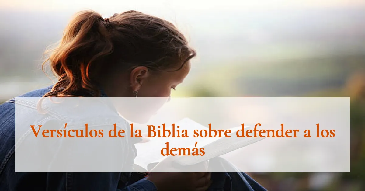 Versículos de la Biblia sobre defender a los demás