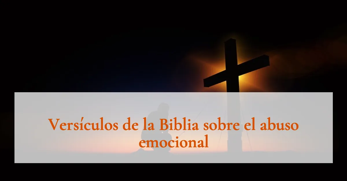 Versículos de la Biblia sobre el abuso emocional