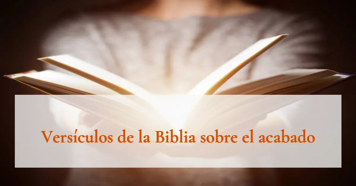 Versículos de la Biblia sobre el acabado