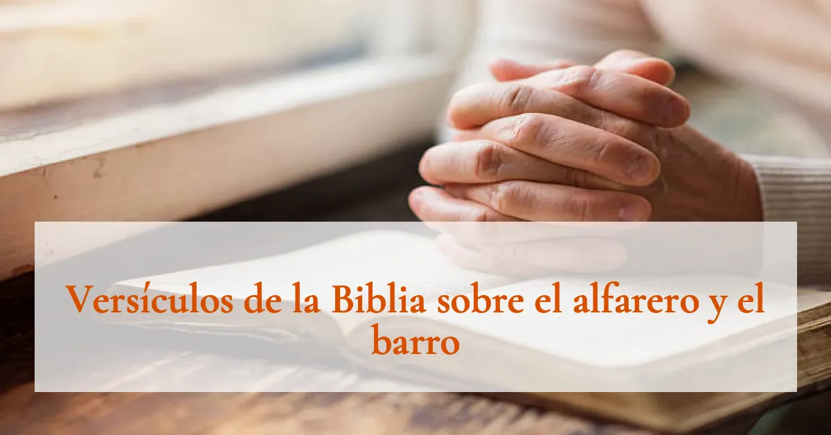 Versículos de la Biblia sobre el alfarero y el barro