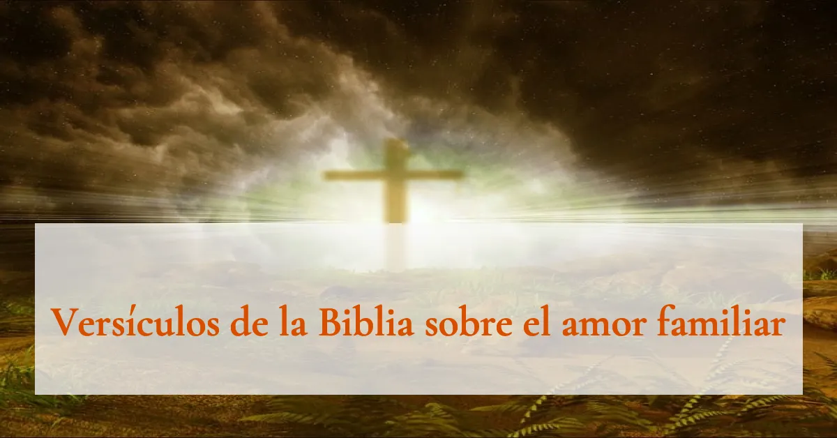 Versículos de la Biblia sobre el amor familiar