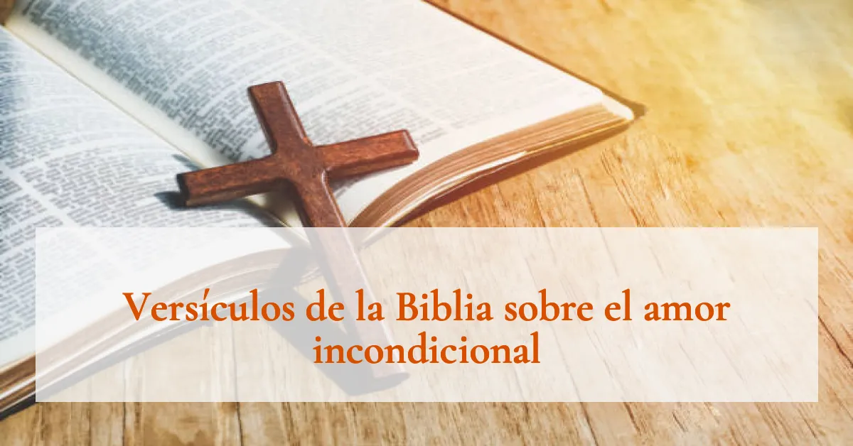 Versículos de la Biblia sobre el amor incondicional