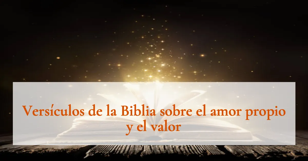 Versículos de la Biblia sobre el amor propio y el valor