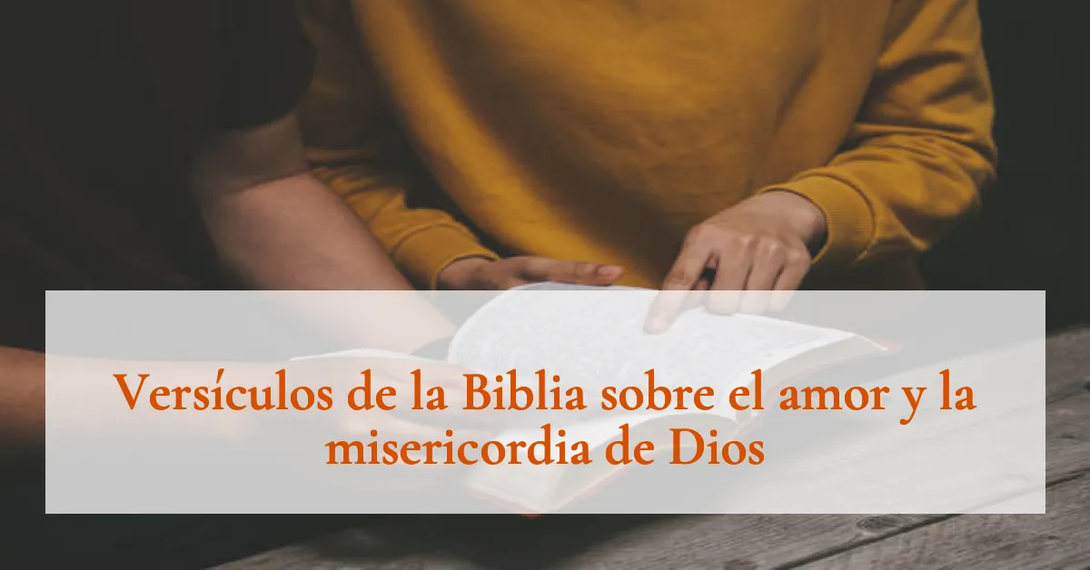 Versículos de la Biblia sobre el amor y la misericordia de Dios