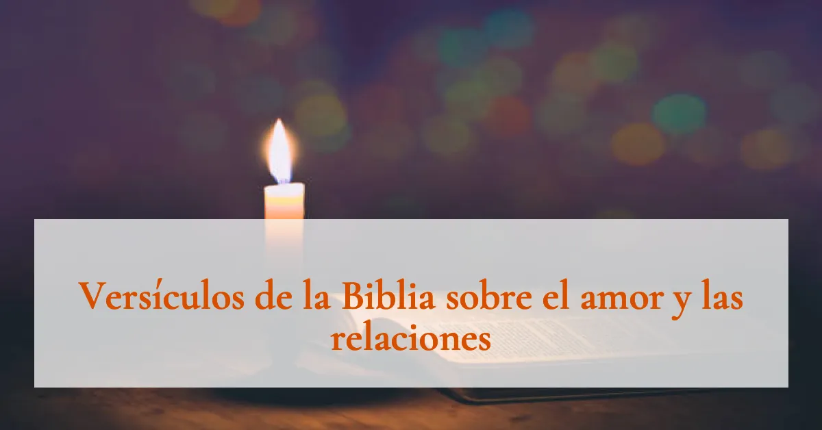 Versículos de la Biblia sobre el amor y las relaciones