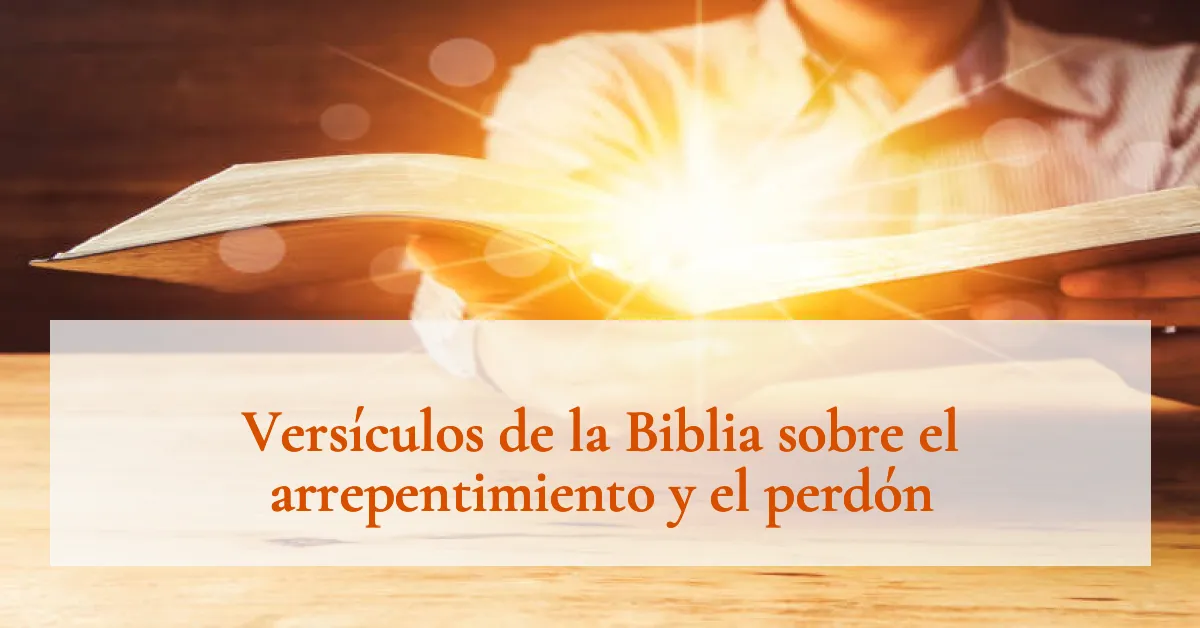 Versículos de la Biblia sobre el arrepentimiento y el perdón