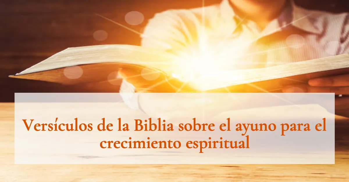 Versículos de la Biblia sobre el ayuno para el crecimiento espiritual