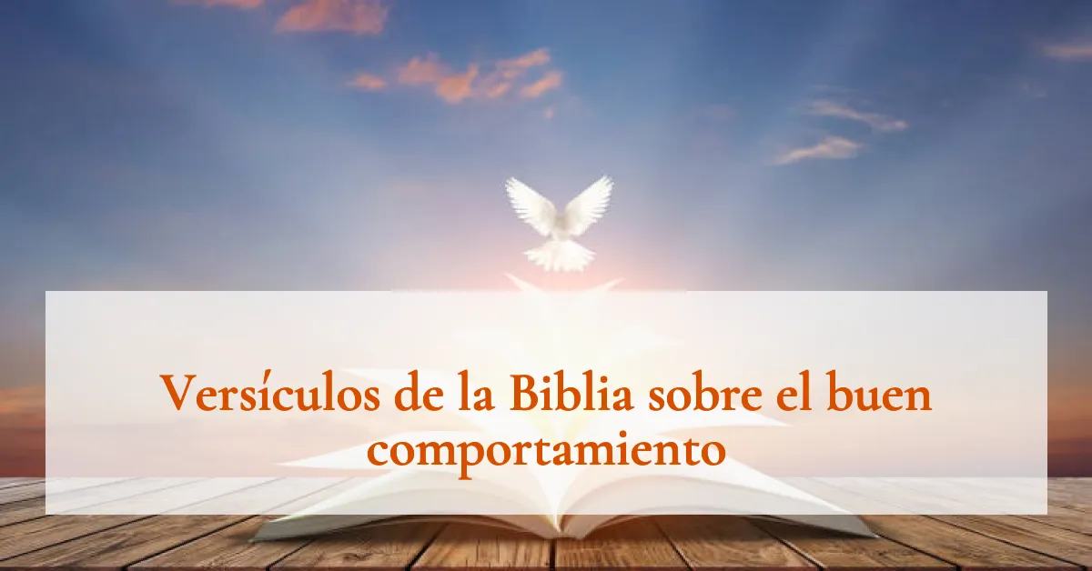 Versículos de la Biblia sobre el buen comportamiento