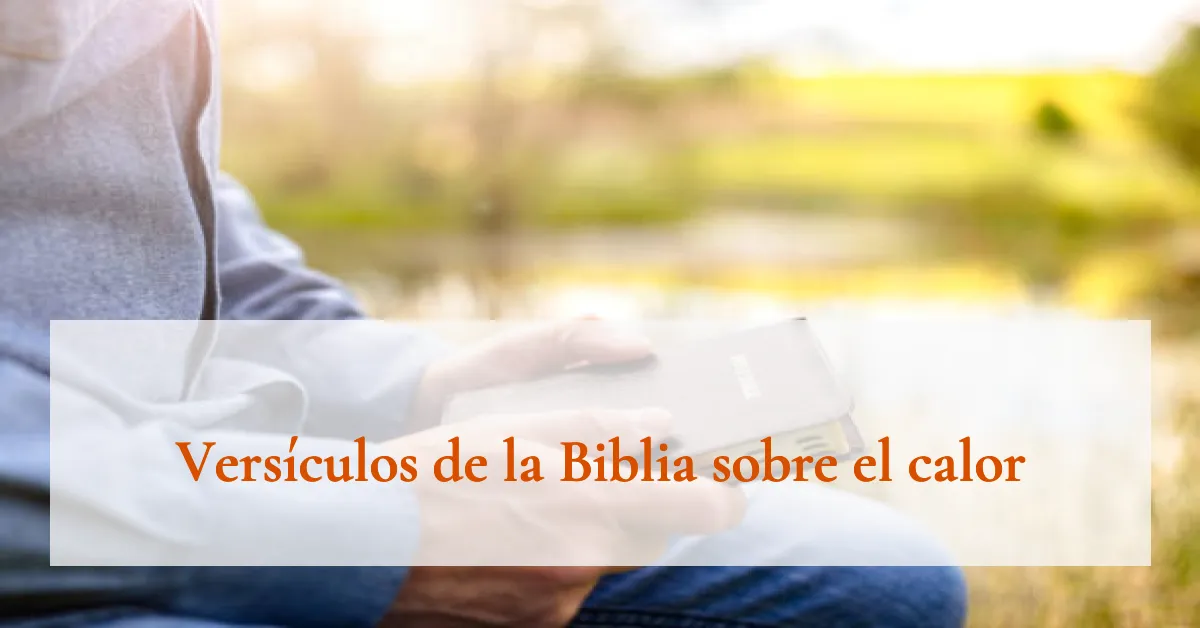 Versículos de la Biblia sobre el calor
