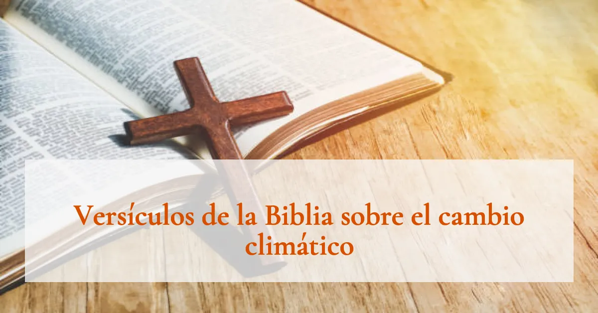 Versículos de la Biblia sobre el cambio climático