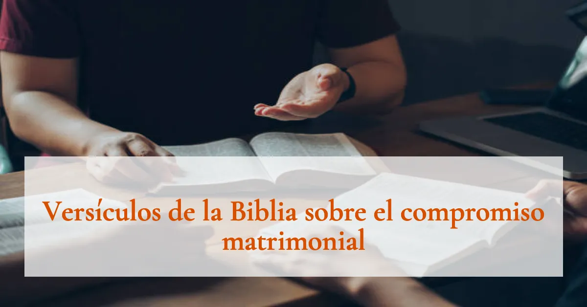 Versículos de la Biblia sobre el compromiso matrimonial