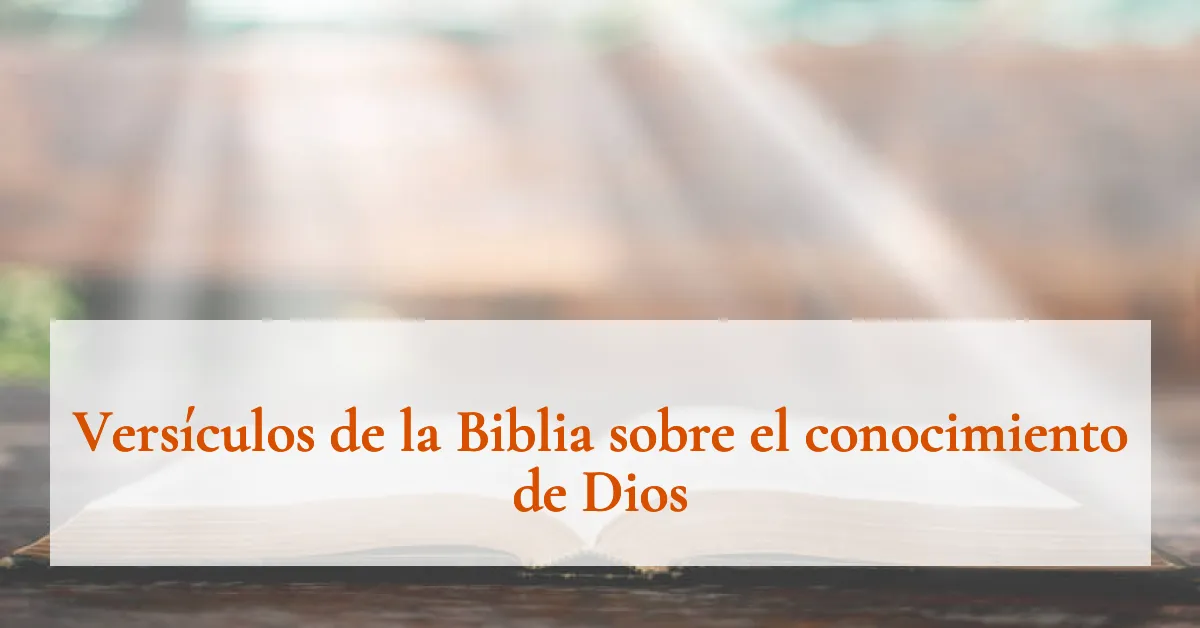Versículos de la Biblia sobre el conocimiento de Dios