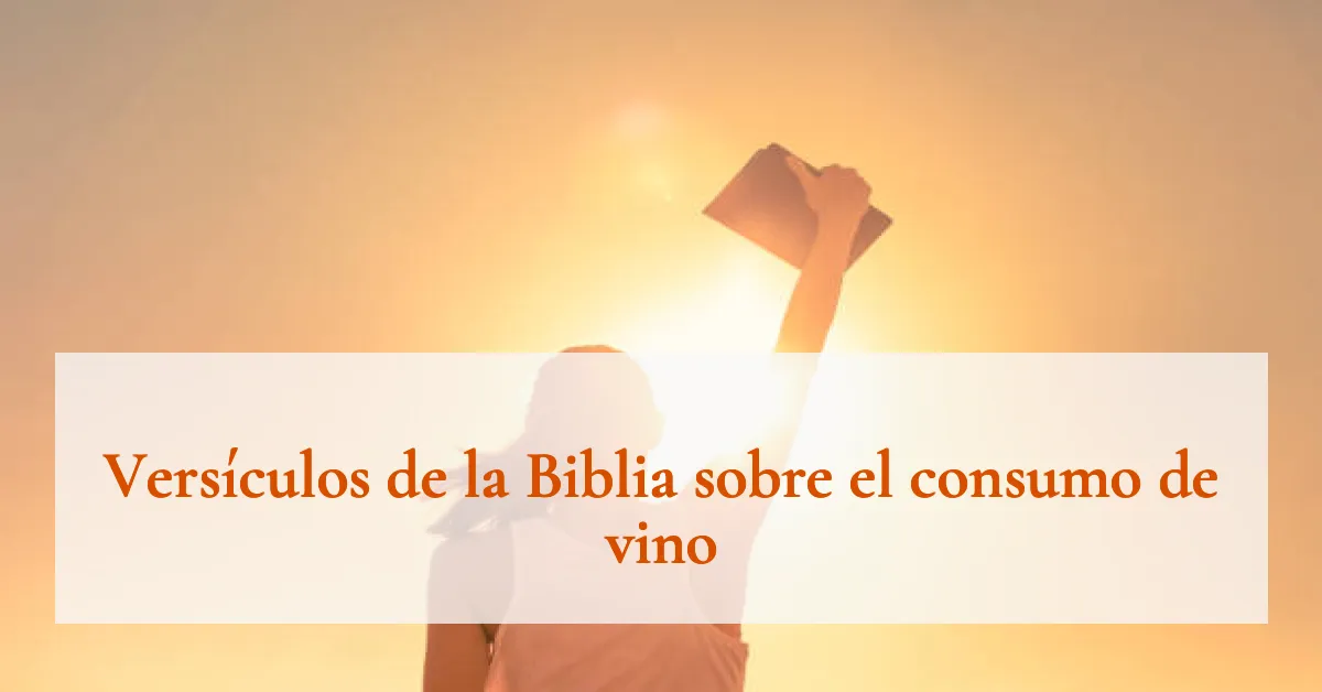 Versículos de la Biblia sobre el consumo de vino