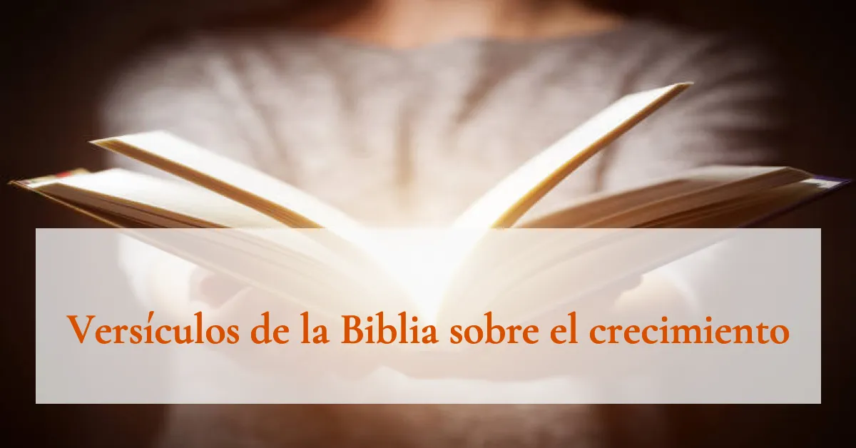 Versículos de la Biblia sobre el crecimiento