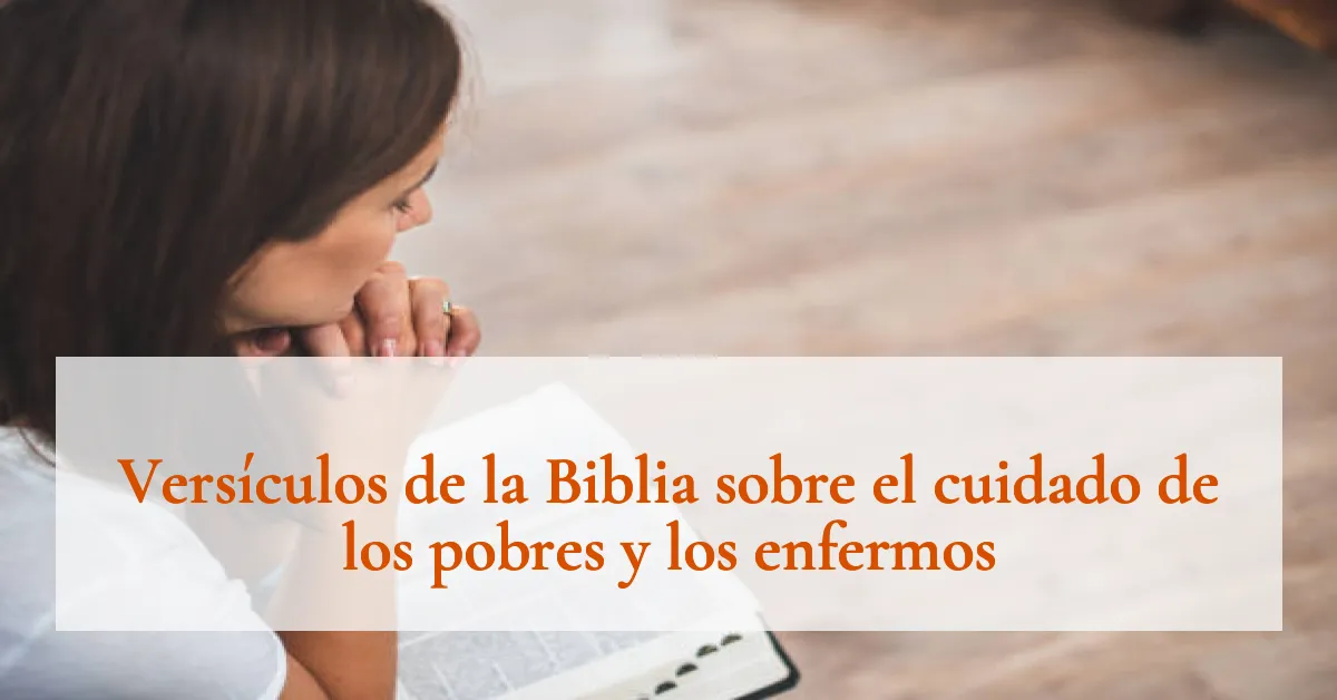 Versículos de la Biblia sobre el cuidado de los pobres y los enfermos