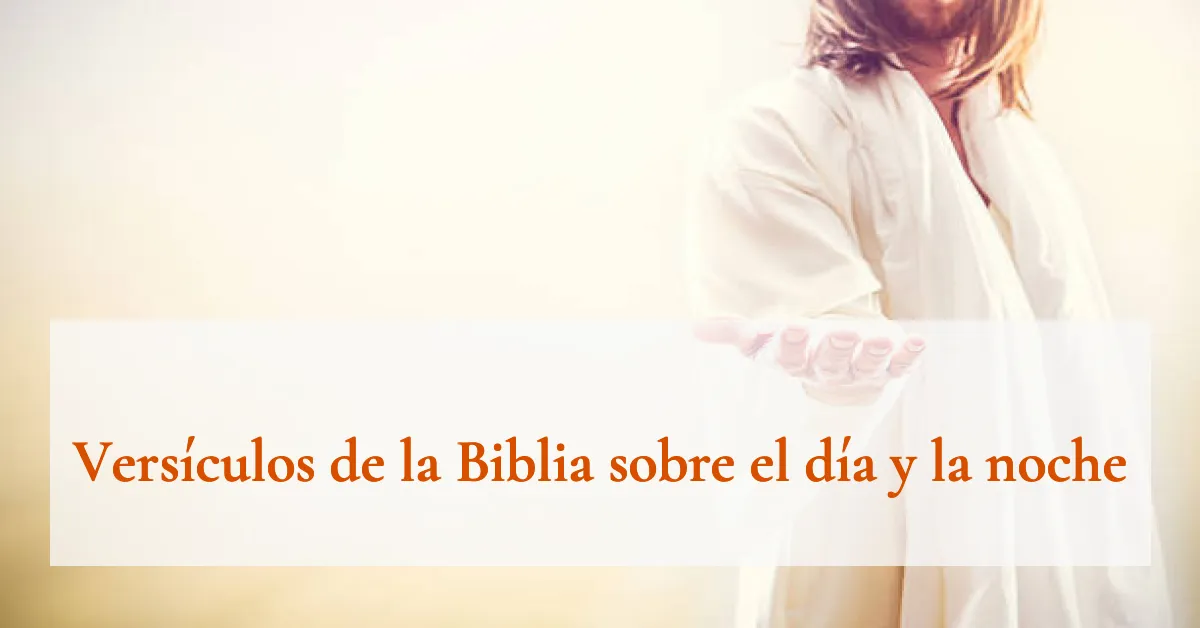 Versículos de la Biblia sobre el día y la noche