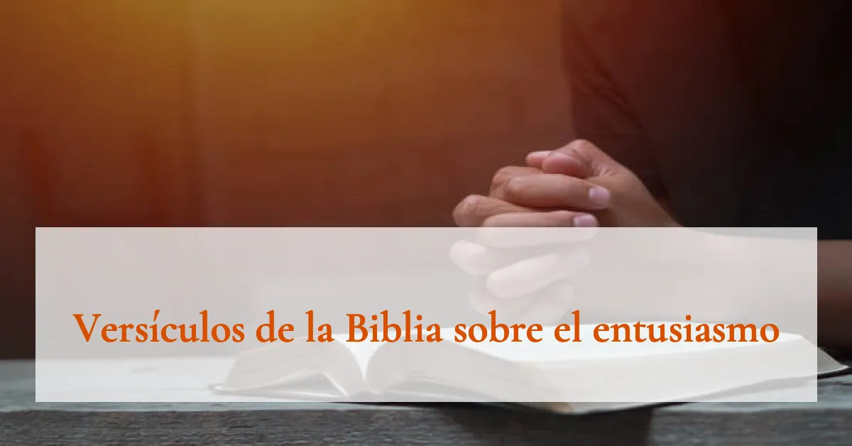 Versículos de la Biblia sobre el entusiasmo