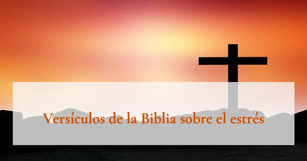 Versículos de la Biblia sobre el estrés