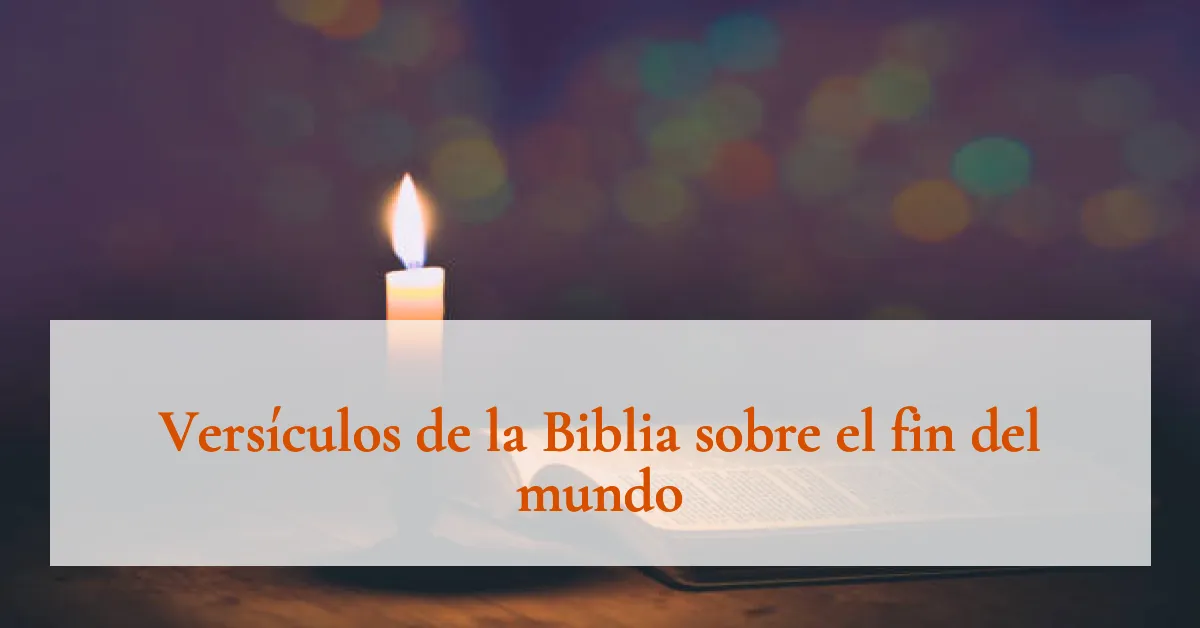Versículos de la Biblia sobre el fin del mundo