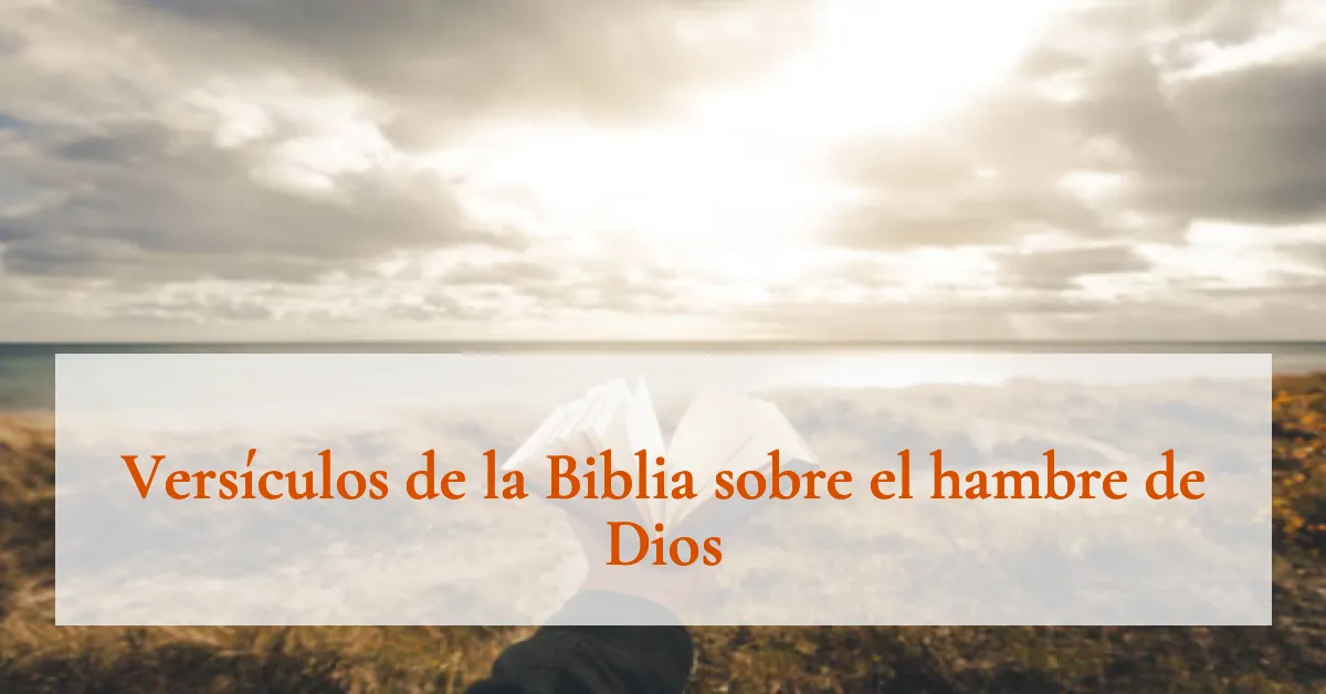 Versículos de la Biblia sobre el hambre de Dios