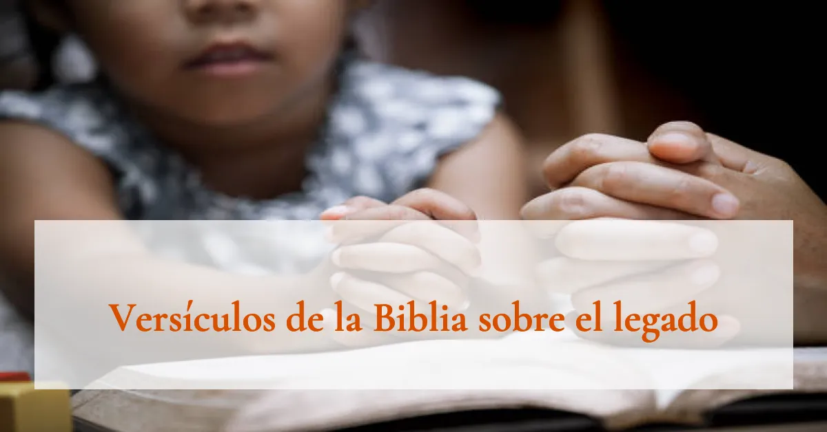 Versículos de la Biblia sobre el legado