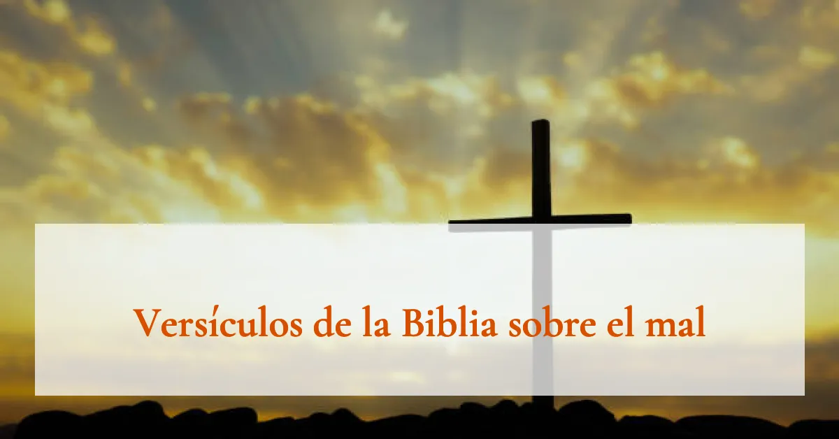 Versículos de la Biblia sobre el mal