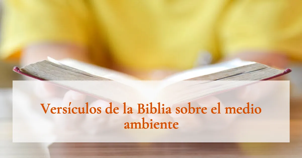 Versículos de la Biblia sobre el medio ambiente